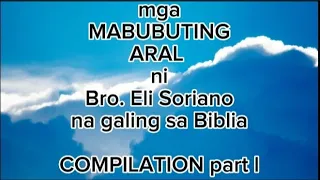 MGA MABUBUTING ARAL NI BRO.ELI SORIANO NA GALING SA BIBLIA COMPILATION PART 1|BRO ELI SORIANO