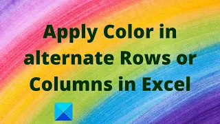 How to apply Color in alternate Rows or Columns in Excel