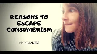 REASONS TO ESCAPE EXCESSIVE CONSUMERISM #minimalism #minimalist #zerowaste