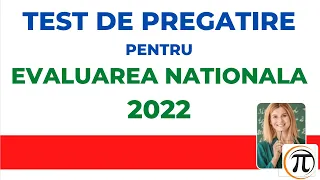 Test de pregatire 4 - Evaluare Nationala 2022