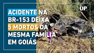 Acidente deixa cinco mortos da mesma família na BR-153 em Goiás