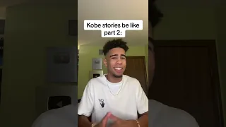 Kobe stories be like part 2