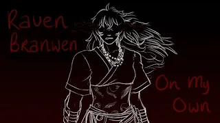 On My Own - Raven Branwen [RWBY Animatic]