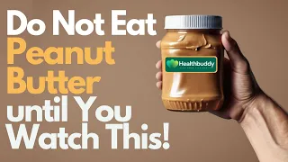Warning! Do not eat peanut butter until you watch this!