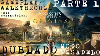 Assassins Creed Origins DUBLADO GAMEPLAY/WALKTHROUGH (sem comentários) - MODO PESADELO- PARTE 1