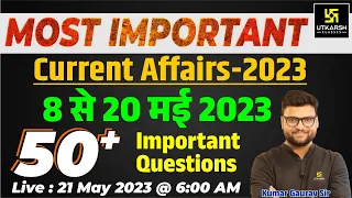 8 - 20 May 2023 Current Affairs Revision | 50+ Most Important Questions | Kumar Gaurav Sir