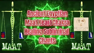 ⚠️ Powerful⚠️ Ancient Egyptian Maat Heart Chakra Subliminal 💚 Chants| Healing| Activation| Balancing