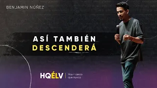 HQÉLV 2024 - "Así también descenderá" Benjamín Núñez