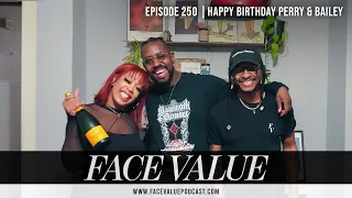 Face Value Podcast 250: Happy Birthday Perry & Bailey