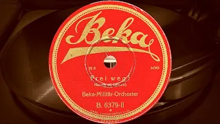 Frei weg! - Beka-Militär-Orchester (1928)