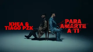 KHEA, Tiago PZK - PARA AMARTE A TI      (Official video Lyrics)