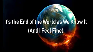 R.E.M. - It's the End of the World as We Know It (And I feel Fine)  Lyrics