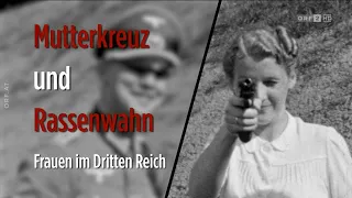 ORF2 Universum History 10.7.2020: Mutterkreuz und Rassenwahn. Frauen im Dritten Reich