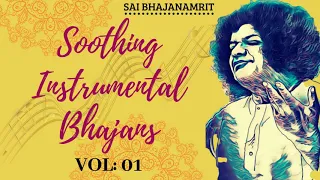 Soothing Instrumental Bhajans Vol: 01 | इन्स्ट्रूमेंटल भजन भाग :: 01 | Prasanthi Mandir Bhajans