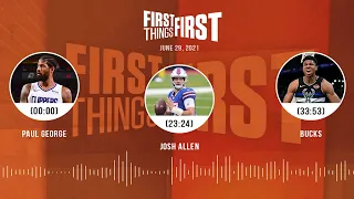 Paul George, Josh Allen, Bucks (6.29.21) | FIRST THINGS FIRST Audio Podcast