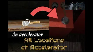 All Locations And Usage Of Accelerator In Granny 3 Latest Version (v1.1.2)