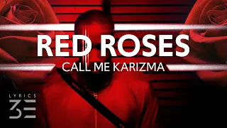 Call Me Karizma - Red Roses (Lyrics)