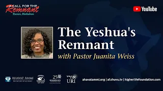 The Prophetic Call of The Remnant out of  Africa: Yeshua's Remnant with Pastor Juanita Weiss