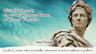 Giulio Cesare: Viața Dintre Scandaluri si Victorii