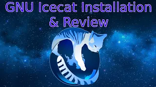 GNU Icecat Installation & Review