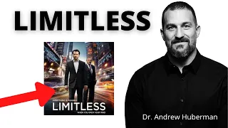 How To Become Limitless - Dr. Andrew Huberman