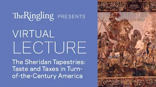 Virtual Lecture: The Sheridan Tapestries, Taste and Taxes in Turn-of-the-Century America