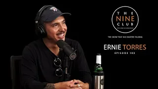 Ernie Torres | The Nine Club With Chris Roberts - Episode 102