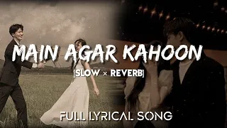 Lyrical:Main Agar kahoon-Lofi[Slow×Reverb]full lyrics #lofimusic #bollywoodlofi @justlisten5933