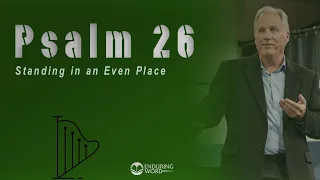 Psalm 26 - Standing in an Even Place