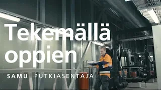 Tekemällä oppien – Putkiasentaja Samu