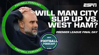 Premier League FINAL DAY! Can West Ham stun Man City in the title race? | ESPN FC
