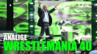 ANÁLISE DA WRESTLEMANIA 40 - NOITE 1!