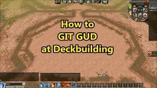 How to: GIT GUD at Deck Building [Satire]