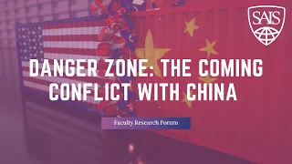 Faculty Research Forum - Danger Zone: The Coming Conflict with China