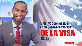 5 MOTIVOS POR LOS QUE NO TE RENUEVAN LA VISA AMERICANA