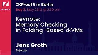 Keynote: Memory checking in folding-based zkVMs - Jens Groth  (Nexus)