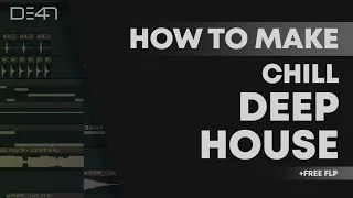 HOW TO MAKE CHILL DEEP HOUSE - FL STUDIO TUTORIAL (+FREE FLP)