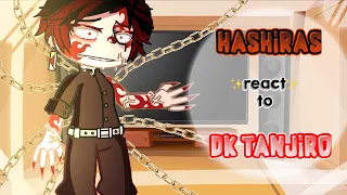 HASHIRAS ✨react✨ to DK TANJIRO//demon slayer//anime simp