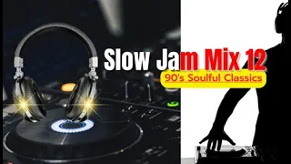 Slow Jam Mix 12 (90s Soulful Classics) / DJ Bon