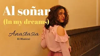 Al soñar (In my dreams)/ Anastasia El Musical | Melo Sailor