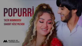 Tacir Məmmədov ft. Səadət Hüseynzadə — Popurri (Rəsmi Musiqi Videosu)