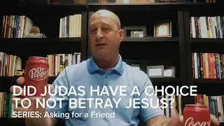 Did Judas have a choice to not betray Jesus?