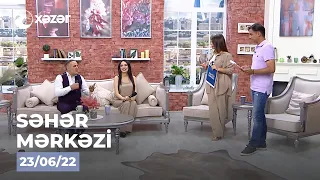 Səhər Mərkəzi -  Eldəniz Məmmədov, Gülzar Fərəcova  23.06.2022