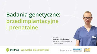 Badania genetyczne: przedimplantacyjne i prenatalne