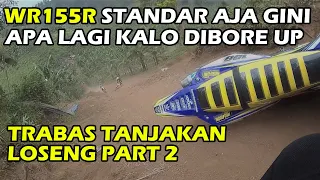 WR155R - Trabas Tanjakan Loseng Pake WR155R (PART 2)  | #trabas #motovlog #trailadventure #wr155r