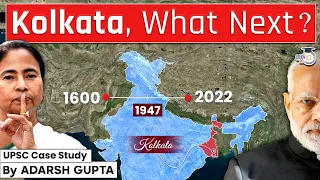 Why Kolkata is not developing anymore? | Calcutta to Kolkata | UPSC Mains GS1 & GS3