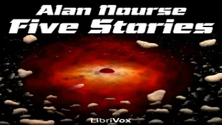 Five Stories by Alan Nourse | Alan Edward Nourse | Science Fiction | Speaking Book | English | 1/5