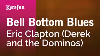 Bell Bottom Blues - Eric Clapton (Derek and the Dominos) | Karaoke Version | KaraFun
