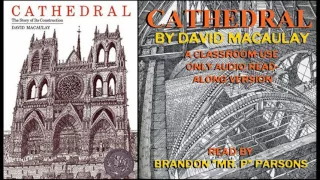 Cathedral: The Story of Its Construction (Read Aloud for World History Classes)