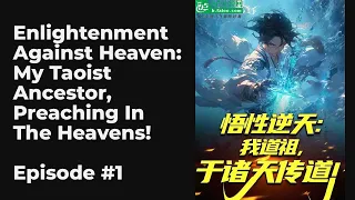 Enlightenment Against Heaven: My Taoist Ancestor, Preaching In The Heavens! EP1-10 FULL | 悟性逆天：我道祖，于